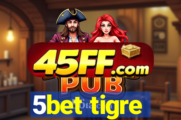 5bet tigre